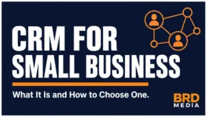 CRM for small business - what it is and how to choose one, by BRD Media